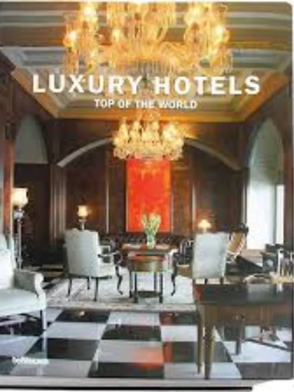 Luxury Hotels. Top of the World Hardcover